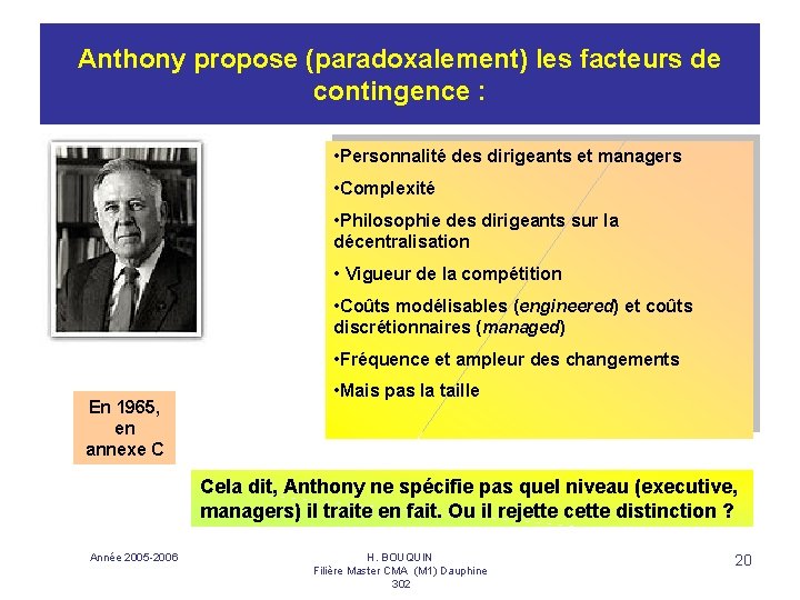 Anthony propose (paradoxalement) les facteurs de contingence : • Personnalité des dirigeants et managers