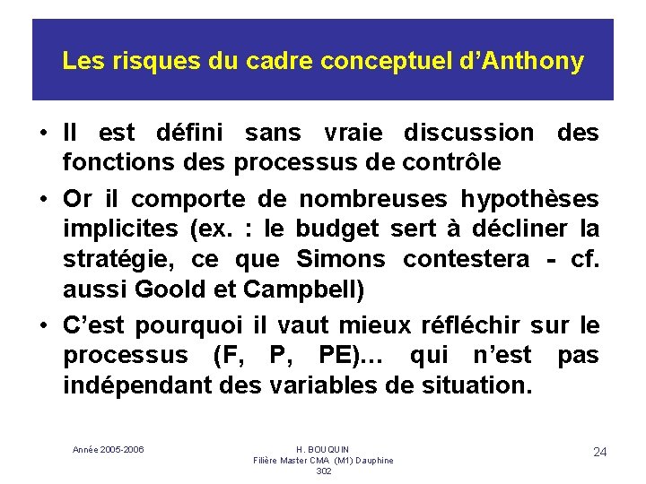 Les risques du cadre conceptuel d’Anthony • Il est défini sans vraie discussion des