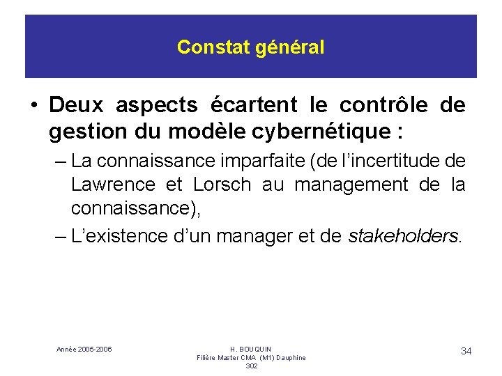 Constat général • Deux aspects écartent le contrôle de gestion du modèle cybernétique :