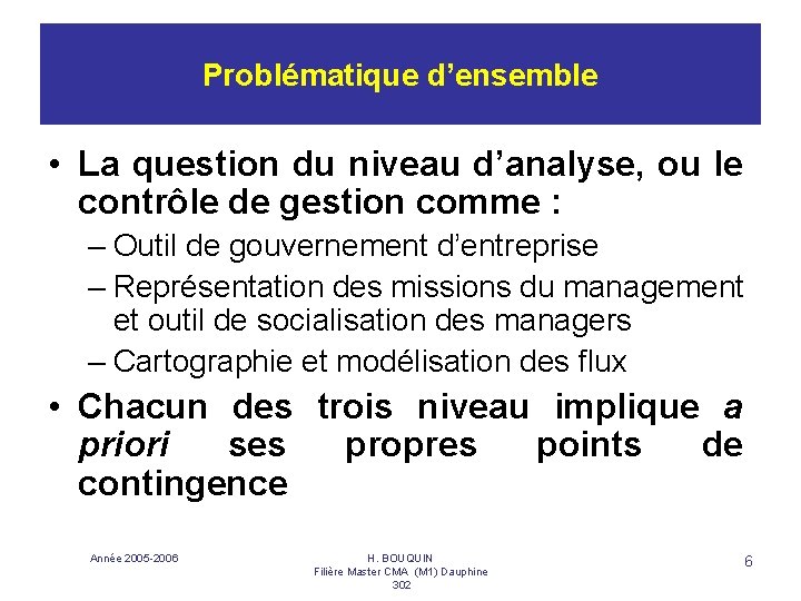 Problématique d’ensemble • La question du niveau d’analyse, ou le contrôle de gestion comme