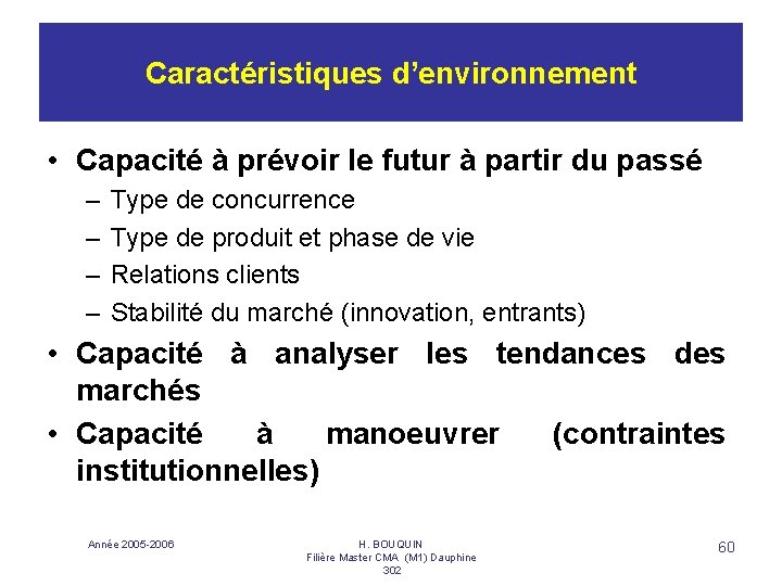 Caractéristiques d’environnement • Capacité à prévoir le futur à partir du passé – –