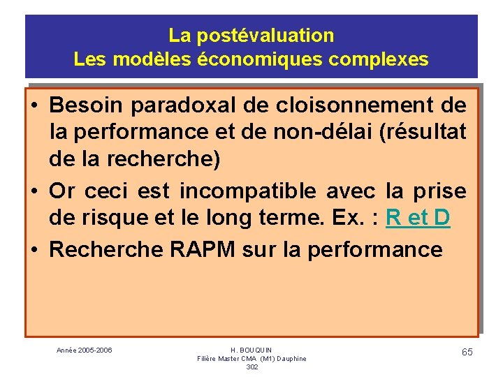 La postévaluation Les modèles économiques complexes • Besoin paradoxal de cloisonnement de la performance