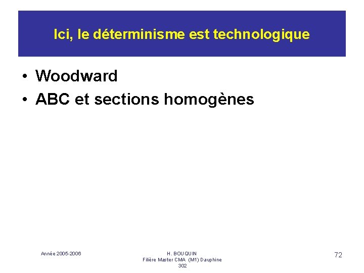 Ici, le déterminisme est technologique • Woodward • ABC et sections homogènes Année 2005