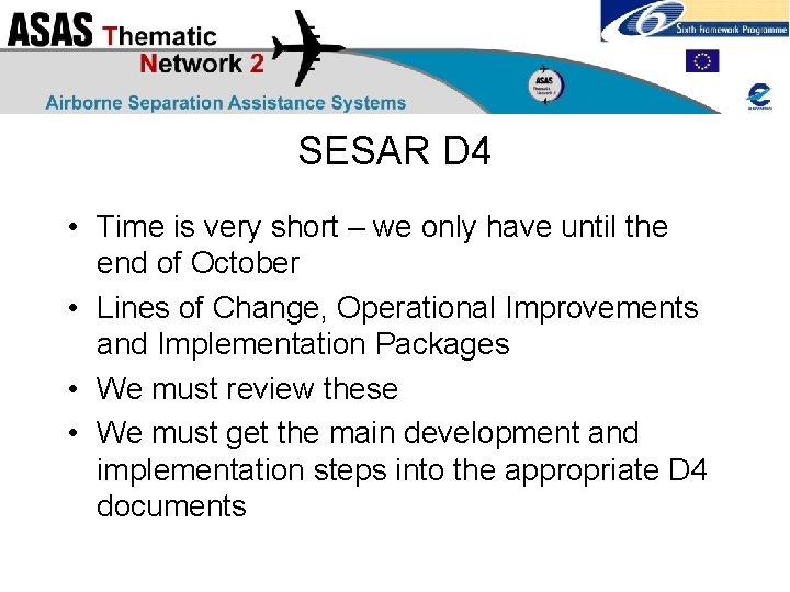 SESAR D 4 • Time is very short – we only have until the