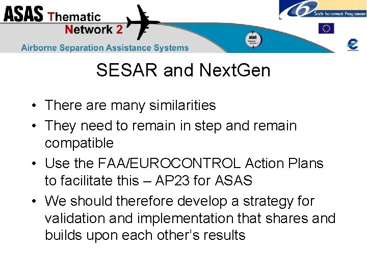 SESAR and Next. Gen • There are many similarities • They need to remain