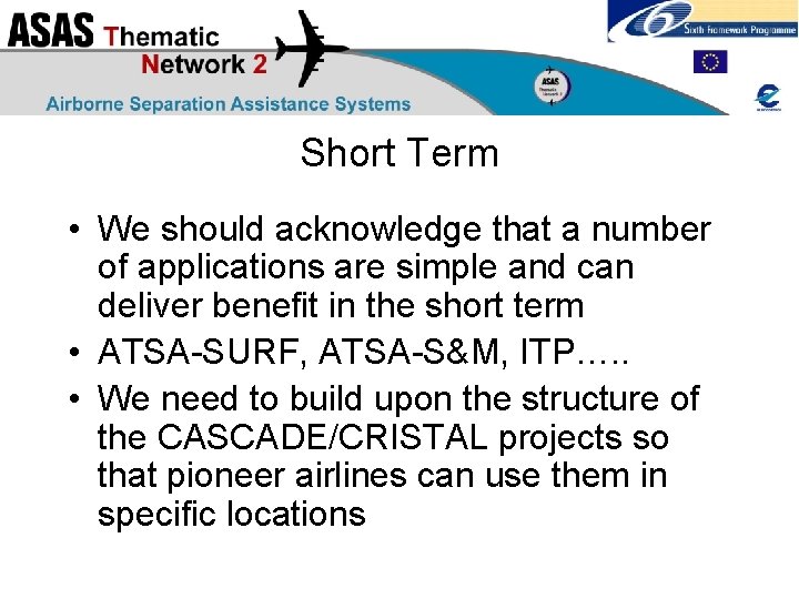 Short Term • We should acknowledge that a number of applications are simple and