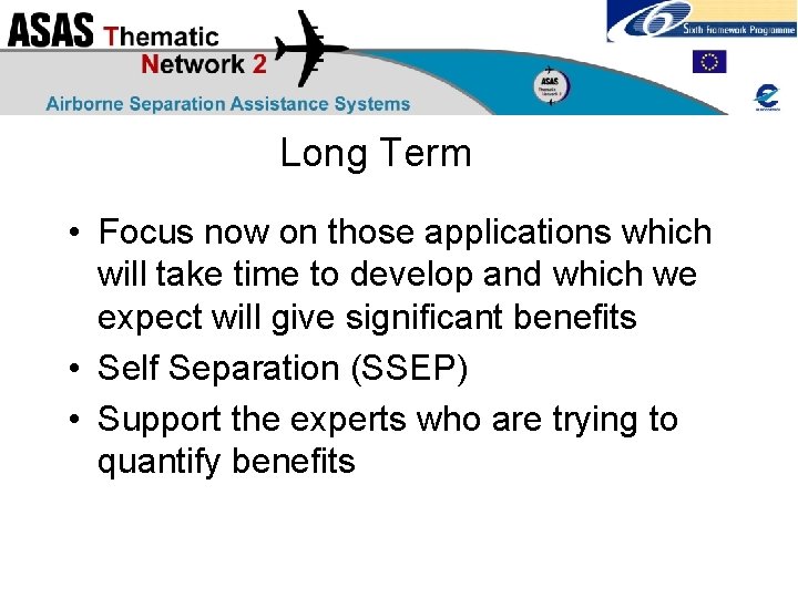 Long Term • Focus now on those applications which will take time to develop