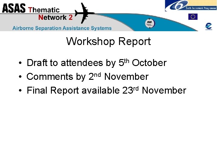 Workshop Report • Draft to attendees by 5 th October • Comments by 2