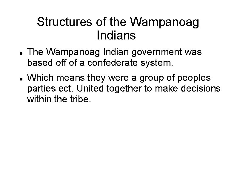 Structures of the Wampanoag Indians The Wampanoag Indian government was based off of a