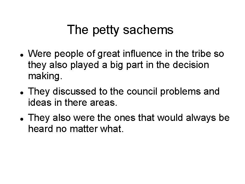 The petty sachems Were people of great influence in the tribe so they also