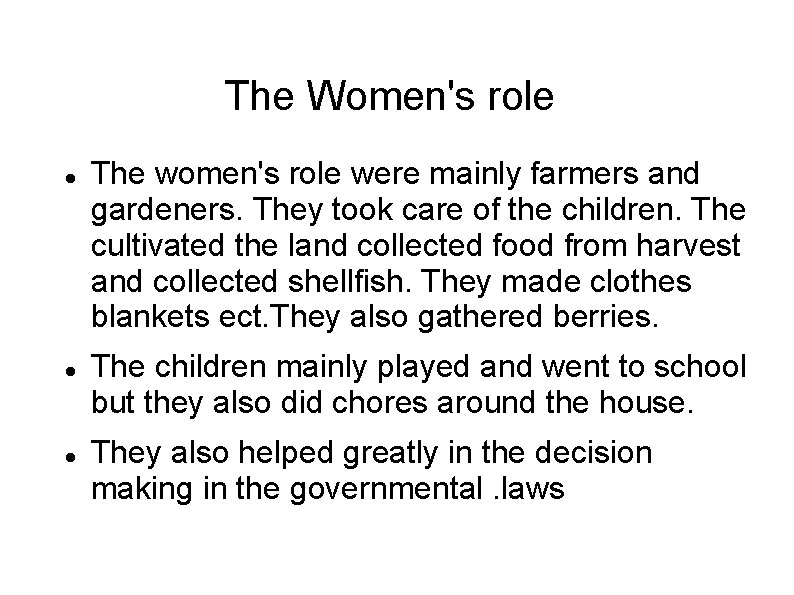 The Women's role The women's role were mainly farmers and gardeners. They took care