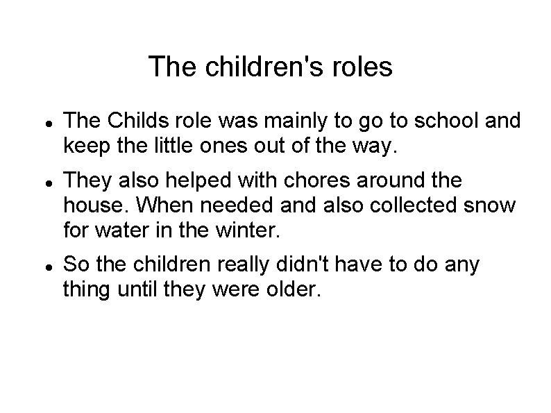 The children's roles The Childs role was mainly to go to school and keep