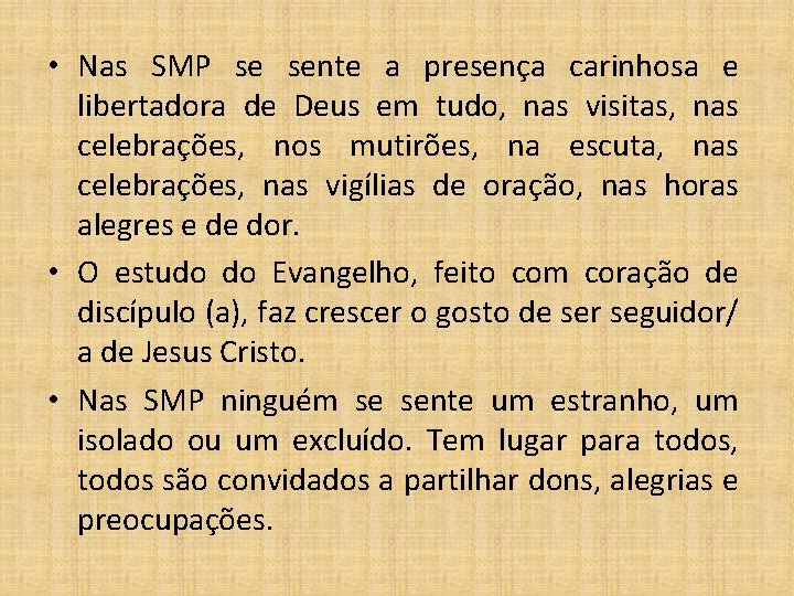  • Nas SMP se sente a presença carinhosa e libertadora de Deus em