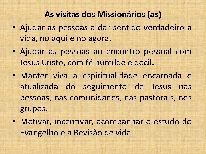  • • As visitas dos Missionários (as) Ajudar as pessoas a dar sentido