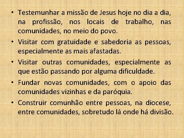  • Testemunhar a missão de Jesus hoje no dia a dia, na profissão,