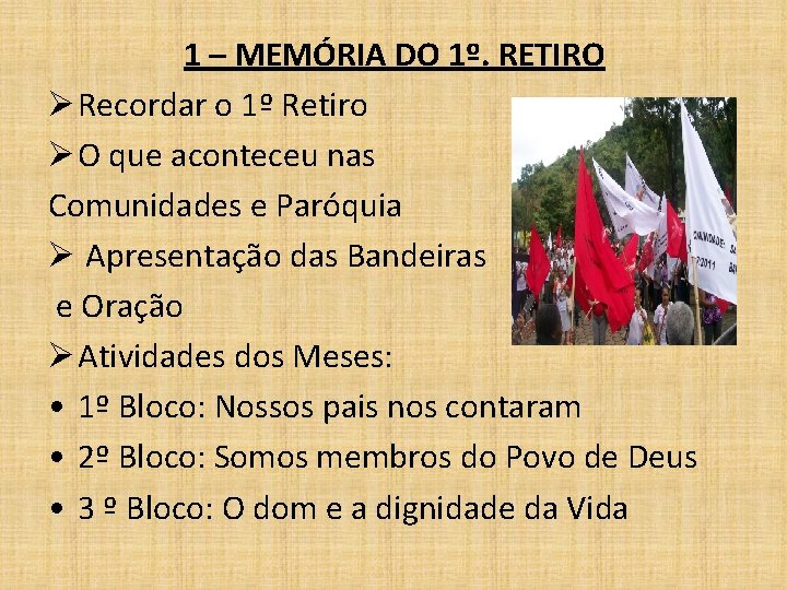 1 – MEMÓRIA DO 1º. RETIRO Ø Recordar o 1º Retiro Ø O que