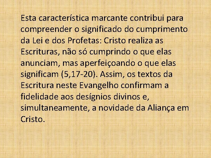 Esta característica marcante contribui para compreender o significado do cumprimento da Lei e dos
