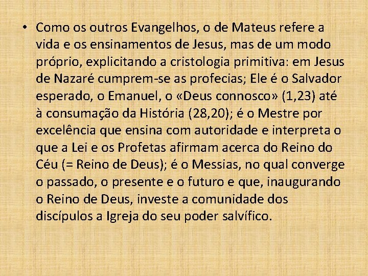  • Como os outros Evangelhos, o de Mateus refere a vida e os