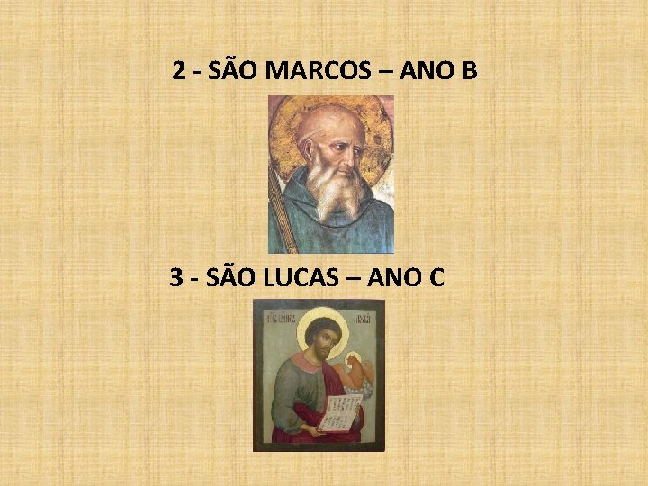 2 - SÃO MARCOS – ANO B 3 - SÃO LUCAS – ANO C