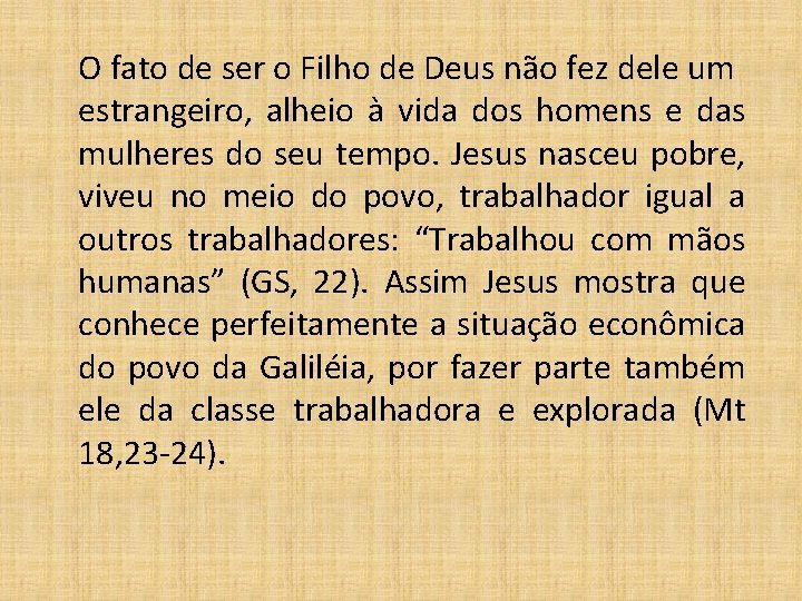 O fato de ser o Filho de Deus não fez dele um estrangeiro, alheio