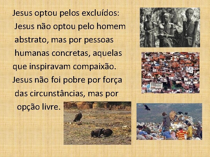 Jesus optou pelos excluídos: Jesus não optou pelo homem abstrato, mas por pessoas humanas