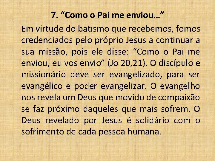 7. “Como o Pai me enviou…” Em virtude do batismo que recebemos, fomos credenciados
