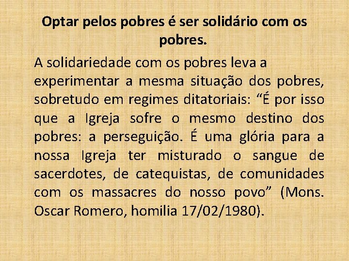 Optar pelos pobres é ser solidário com os pobres. A solidariedade com os pobres
