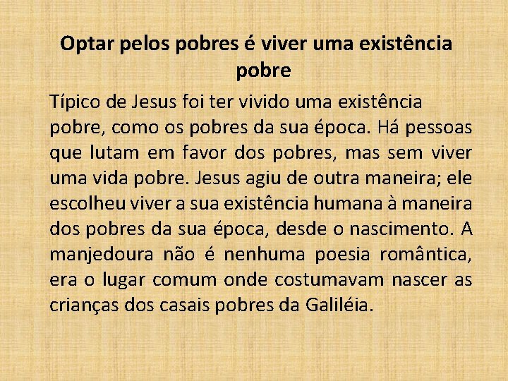  Optar pelos pobres é viver uma existência pobre Típico de Jesus foi ter