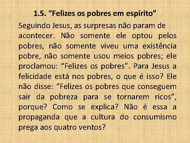 1. 5. “Felizes os pobres em espírito” Seguindo Jesus, as surpresas não param de
