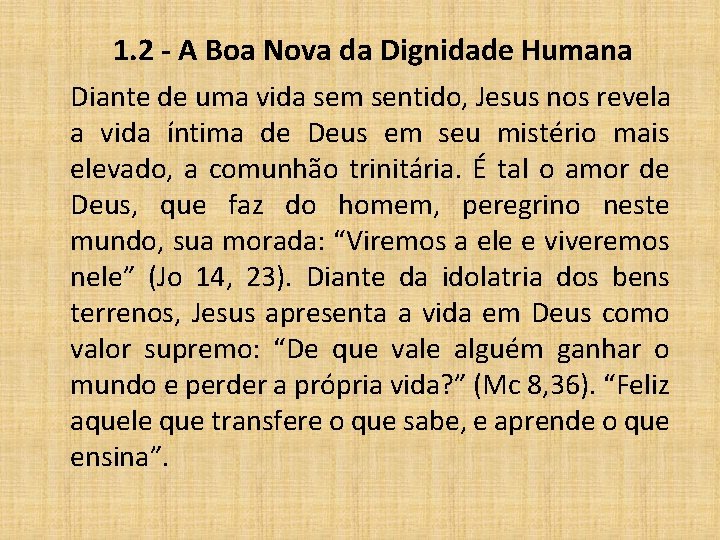 1. 2 - A Boa Nova da Dignidade Humana Diante de uma vida sem