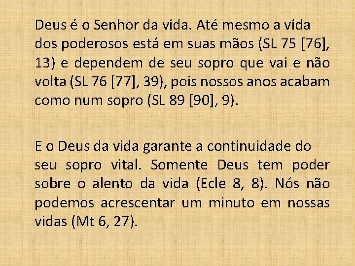 Deus é o Senhor da vida. Até mesmo a vida dos poderosos está em