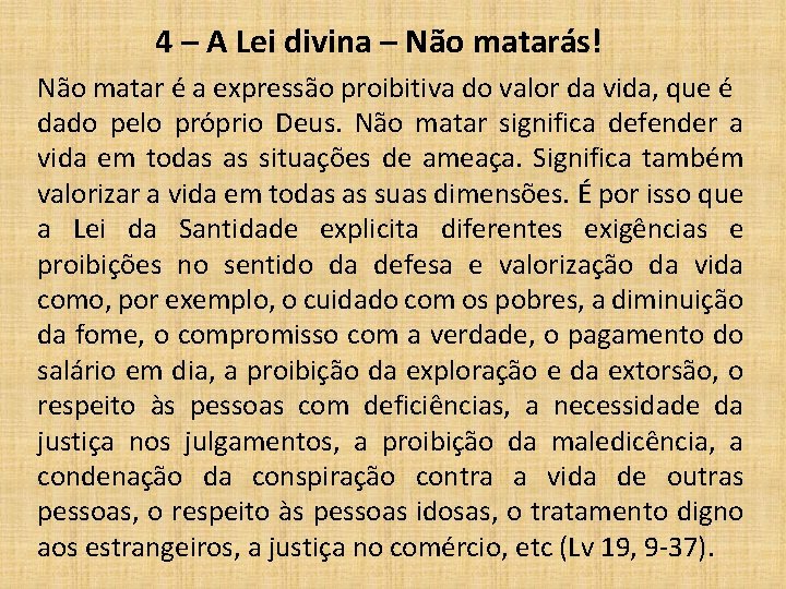 4 – A Lei divina – Não matarás! Não matar é a expressão proibitiva