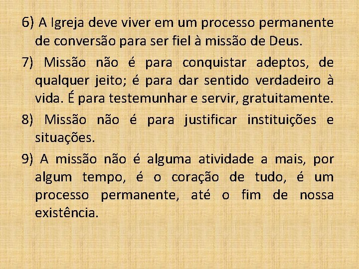 6) A Igreja deve viver em um processo permanente de conversão para ser fiel