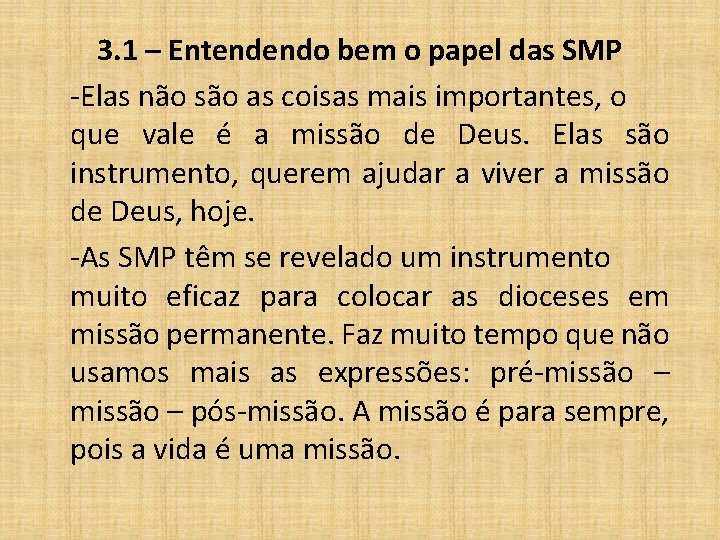 3. 1 – Entendendo bem o papel das SMP -Elas não são as coisas