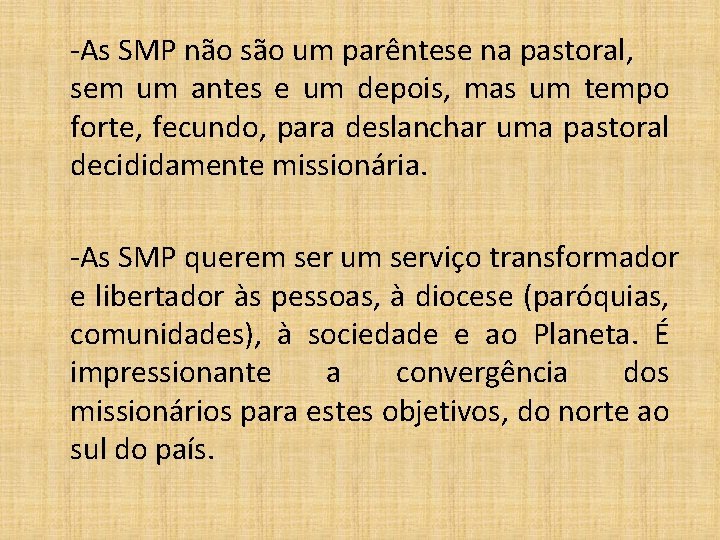 -As SMP não são um parêntese na pastoral, sem um antes e um depois,