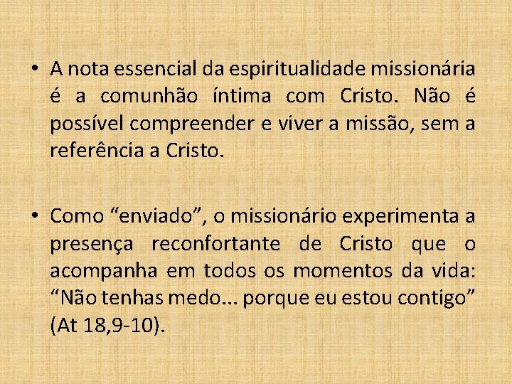  • A nota essencial da espiritualidade missionária é a comunhão íntima com Cristo.