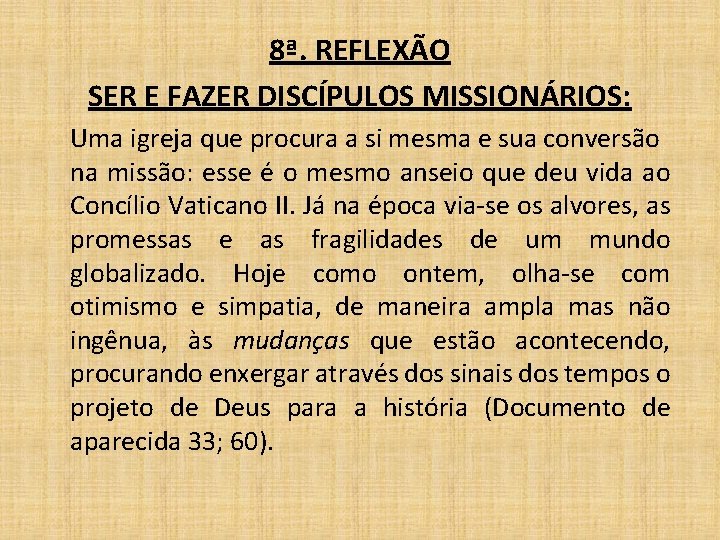 8ª. REFLEXÃO SER E FAZER DISCÍPULOS MISSIONÁRIOS: Uma igreja que procura a si mesma