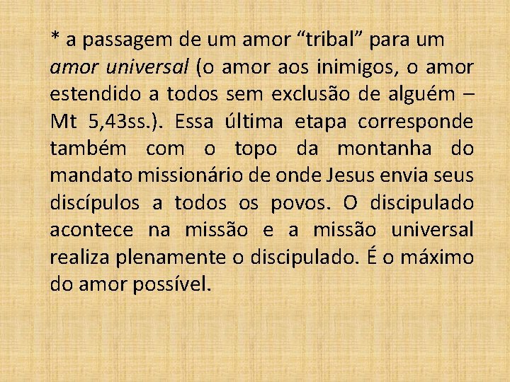 * a passagem de um amor “tribal” para um amor universal (o amor aos