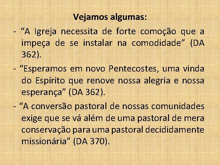 Vejamos algumas: - “A Igreja necessita de forte comoção que a impeça de se
