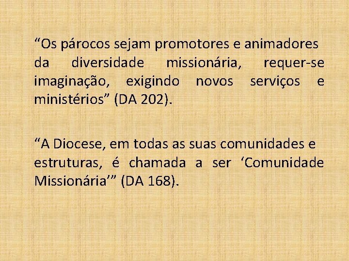  “Os párocos sejam promotores e animadores da diversidade missionária, requer-se imaginação, exigindo novos