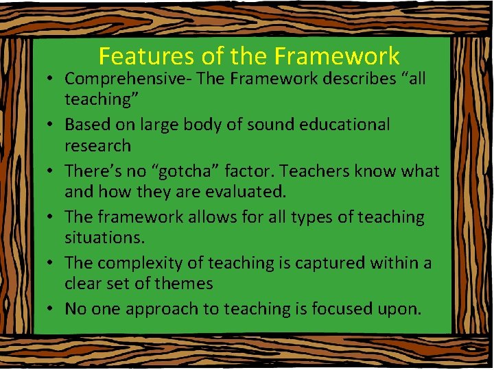 Features of the Framework • Comprehensive- The Framework describes “all teaching” • Based on Features of the Framework • Comprehensive- The Framework describes “all teaching” • Based on