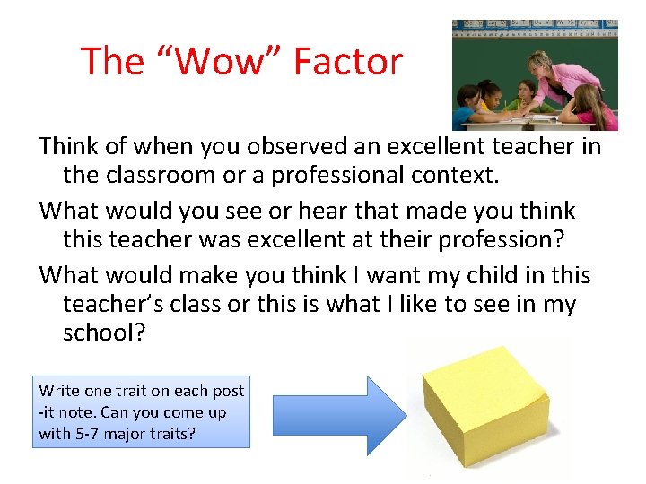 The “Wow” Factor Think of when you observed an excellent teacher in the classroom The “Wow” Factor Think of when you observed an excellent teacher in the classroom