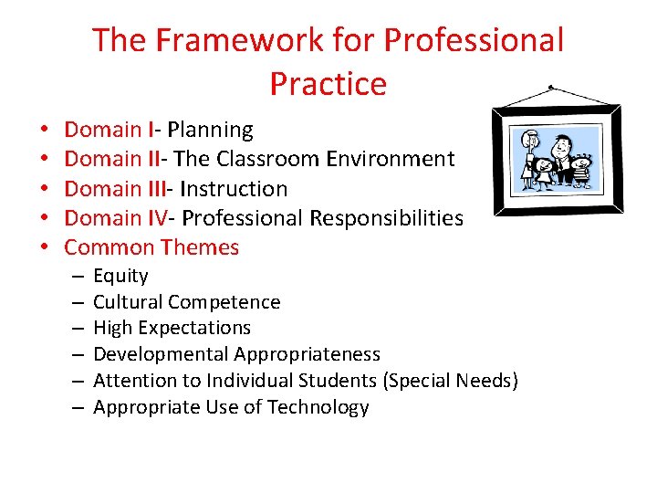 The Framework for Professional Practice • • • Domain I- Planning Domain II- The The Framework for Professional Practice • • • Domain I- Planning Domain II- The