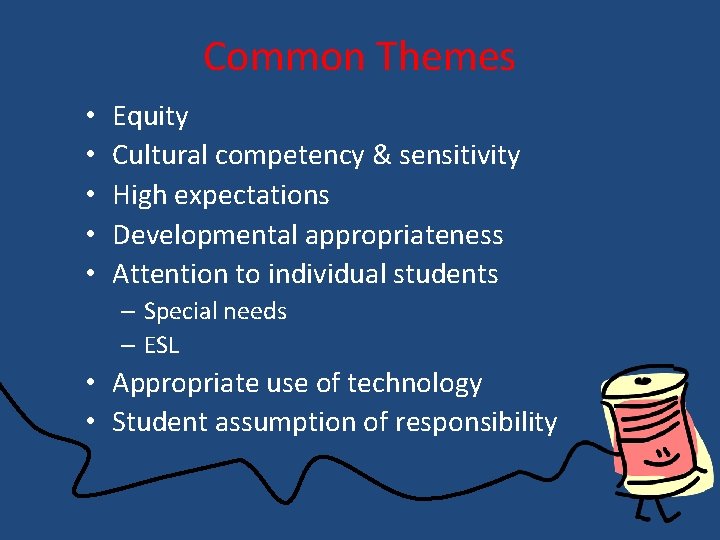 Common Themes • • • Equity Cultural competency & sensitivity High expectations Developmental appropriateness Common Themes • • • Equity Cultural competency & sensitivity High expectations Developmental appropriateness