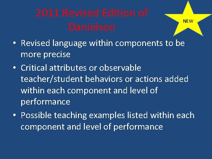 2011 Revised Edition of Danielson NEW • Revised language within components to be more 2011 Revised Edition of Danielson NEW • Revised language within components to be more