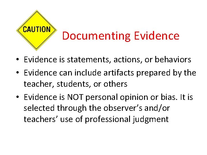 Documenting Evidence • Evidence is statements, actions, or behaviors • Evidence can include artifacts Documenting Evidence • Evidence is statements, actions, or behaviors • Evidence can include artifacts