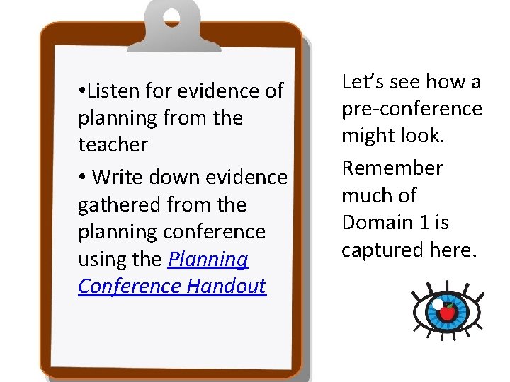 • Listen for evidence of planning from the teacher • Write down evidence • Listen for evidence of planning from the teacher • Write down evidence