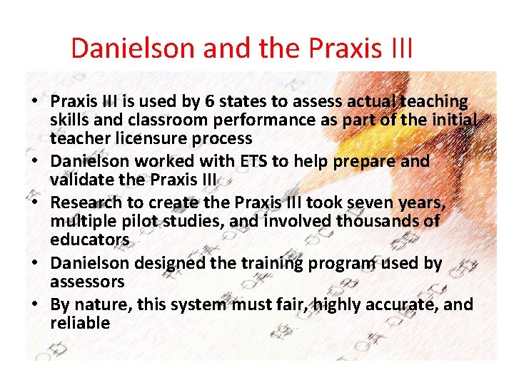 Danielson and the Praxis III • Praxis III is used by 6 states to Danielson and the Praxis III • Praxis III is used by 6 states to