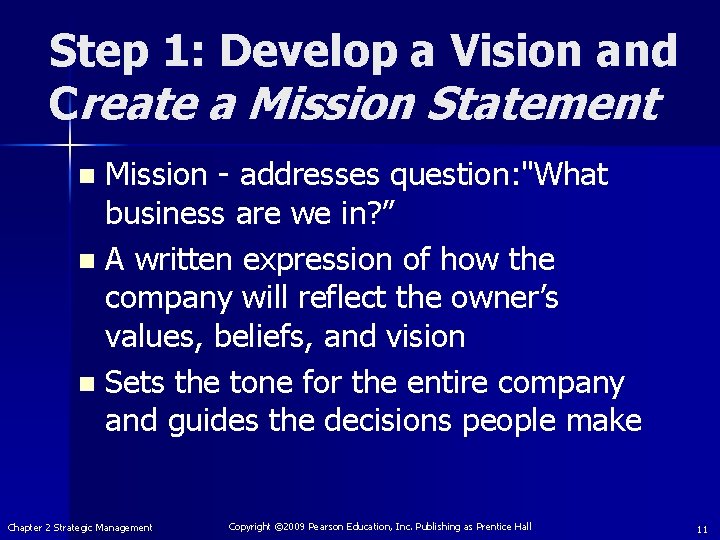 Step 1: Develop a Vision and Create a Mission Statement Mission - addresses question: