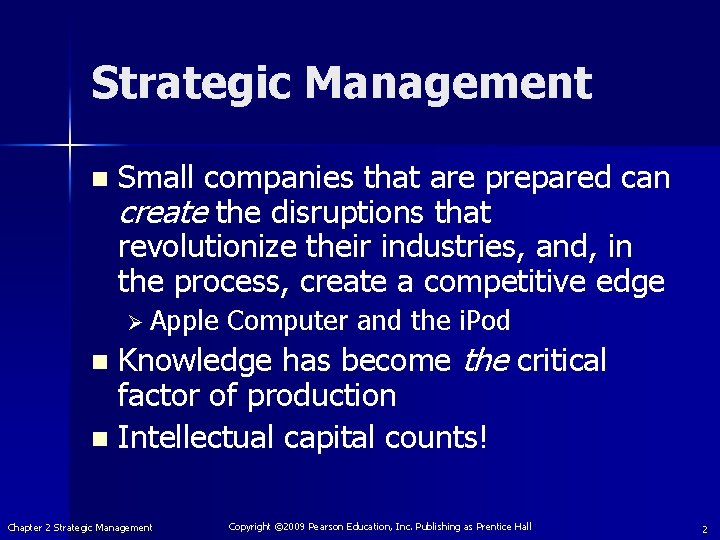 Strategic Management n Small companies that are prepared can create the disruptions that revolutionize